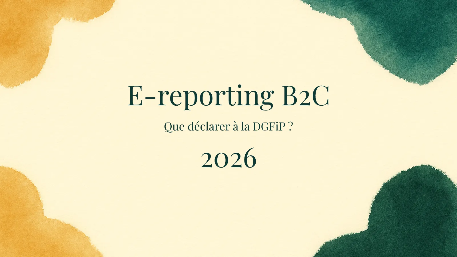 E-reporting B2C 2026 : données de ventes agrégées transmises à la DGFiP via une Plateforme Agréée