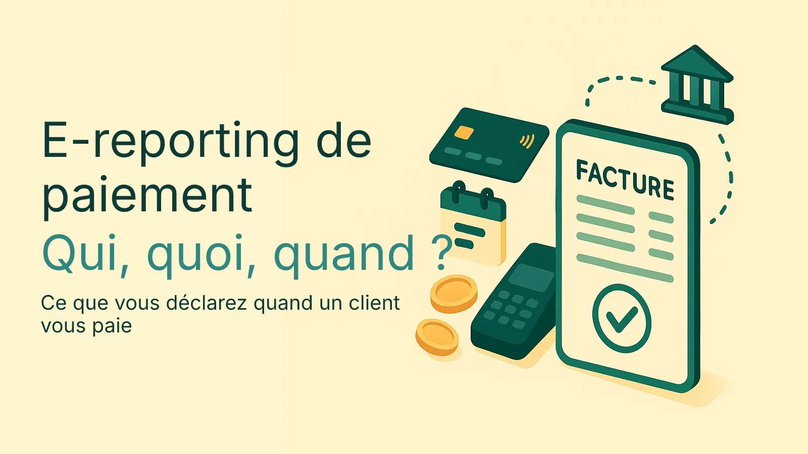 E-reporting de paiement : ce que vous déclarez à l'administration quand un client vous paie