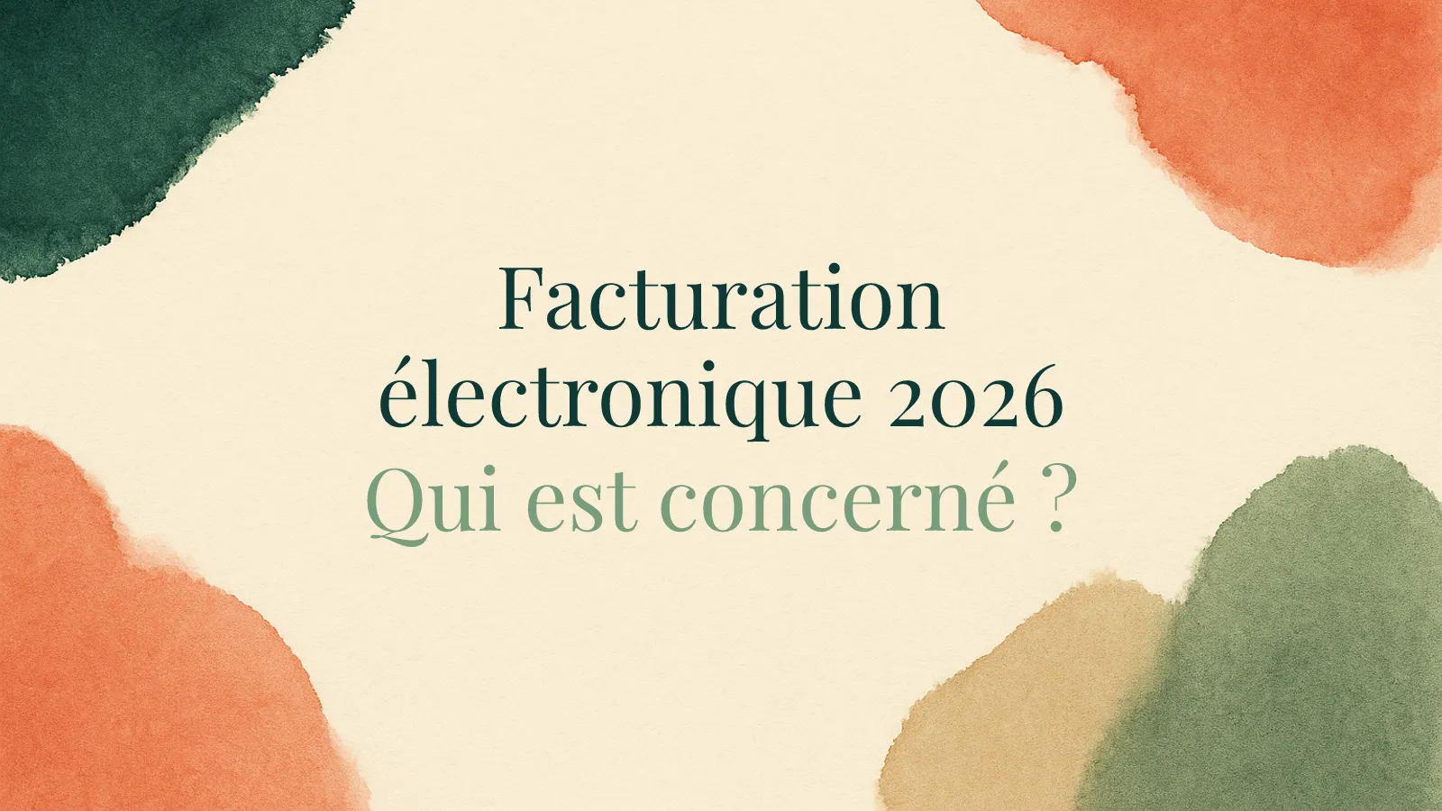 Réforme facturation électronique 2026 : qui est concerné par l'obligation