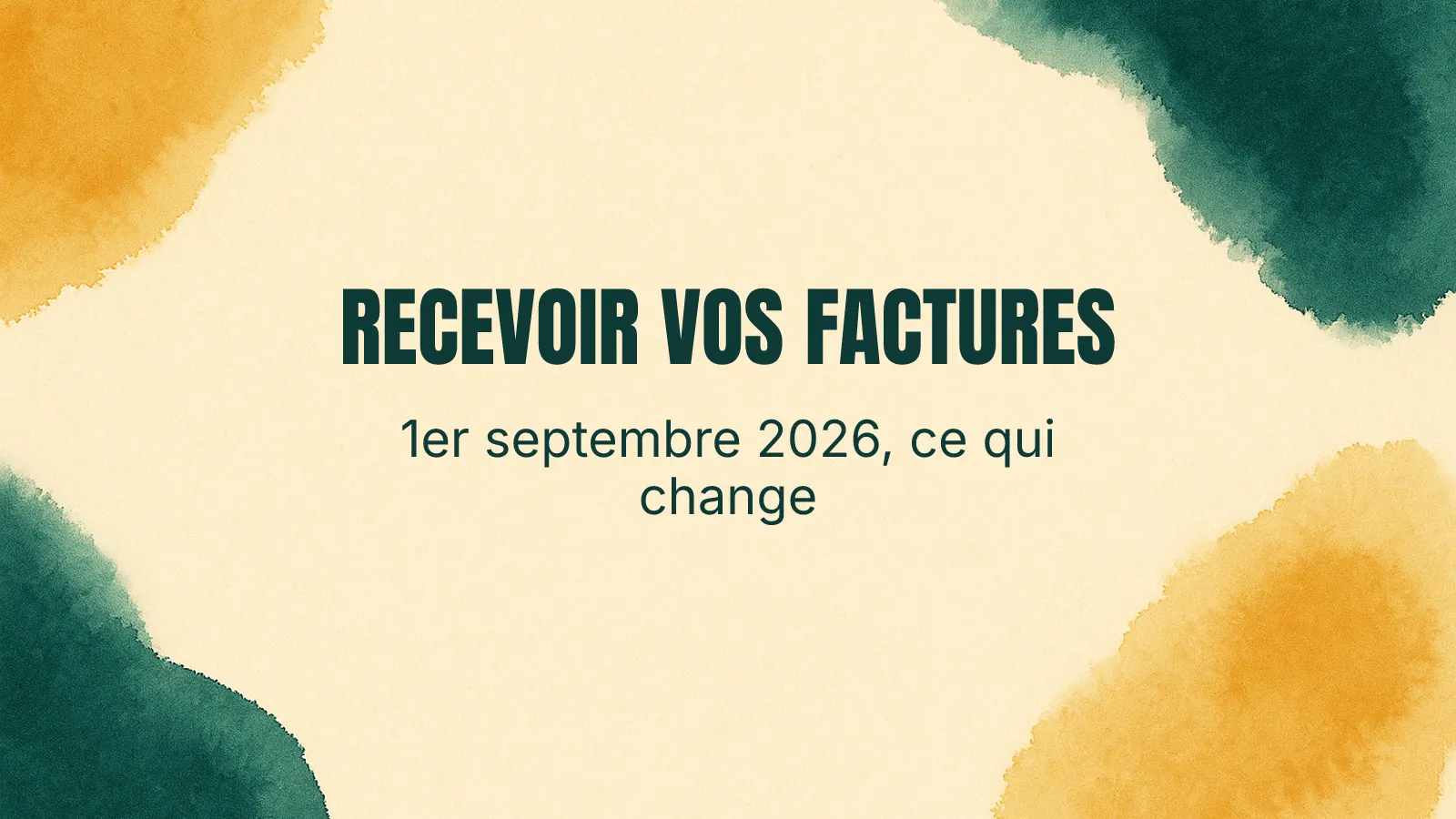 Recevoir les factures fournisseurs 2026 : ce qui change au 1er septembre pour toutes les entreprises